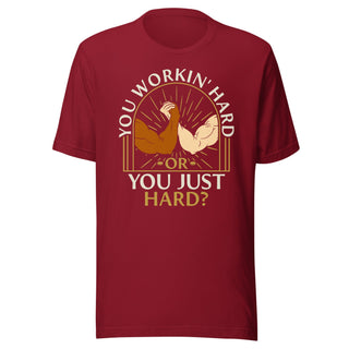 You Workin' Hard? Shirt