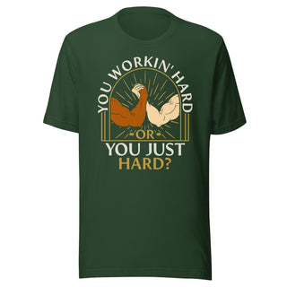 You Workin' Hard? Shirt
