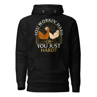 You Workin' Hard? Hoodie