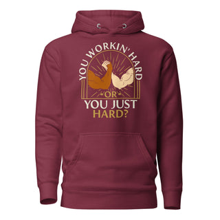 You Workin' Hard? Hoodie
