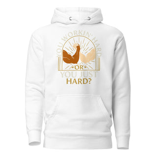 You Workin' Hard? Hoodie